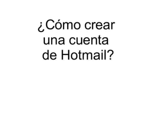 ¿Cómo crear  una cuenta  de Hotmail? 