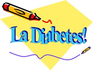 La Diabetes! 