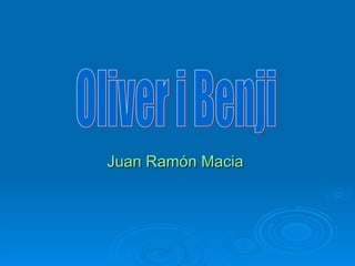 Juan Ramón Macia   Oliver i Benji 