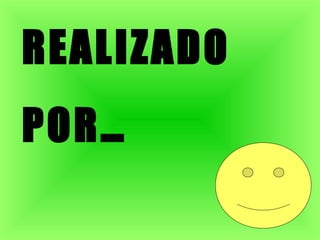 REALIZADO  POR… 