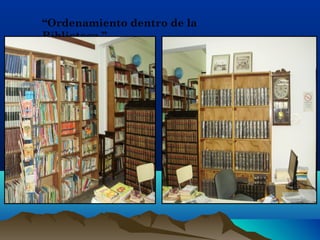 “Ordenamiento dentro de la
Biblioteca.”
 