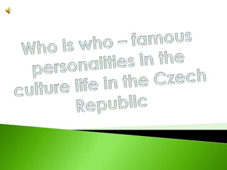 Whoiswho – famouspersonalities in theculturelife in theCzechRepublic 