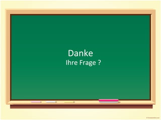 Danke
Ihre Frage ?
 