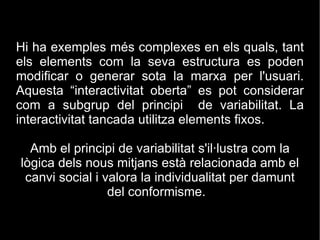 Com exemple, es veu una pàgina web formada per multitud d'elements mediàtics: animacions, àudio, fotos, gràfics, .texts, etc..., aquests formen part d'una pàgina que pertany a la World Wide Web i estan formats, al mateix temps per elements més petits.  