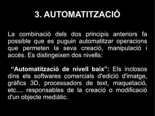1. REPRESENTACIÓ NUMÈRICA Tots els objectes dels nous mitjans es componen de codi digital, son descrits mitjançant una funció matemàtica. La transformació de molts d'ells  consta de dues passes: Presa de mostres  (a intervals regulars), a la seva freqüència se la coneix com a resolució. 
