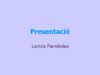Presentació Leticia Fernández 