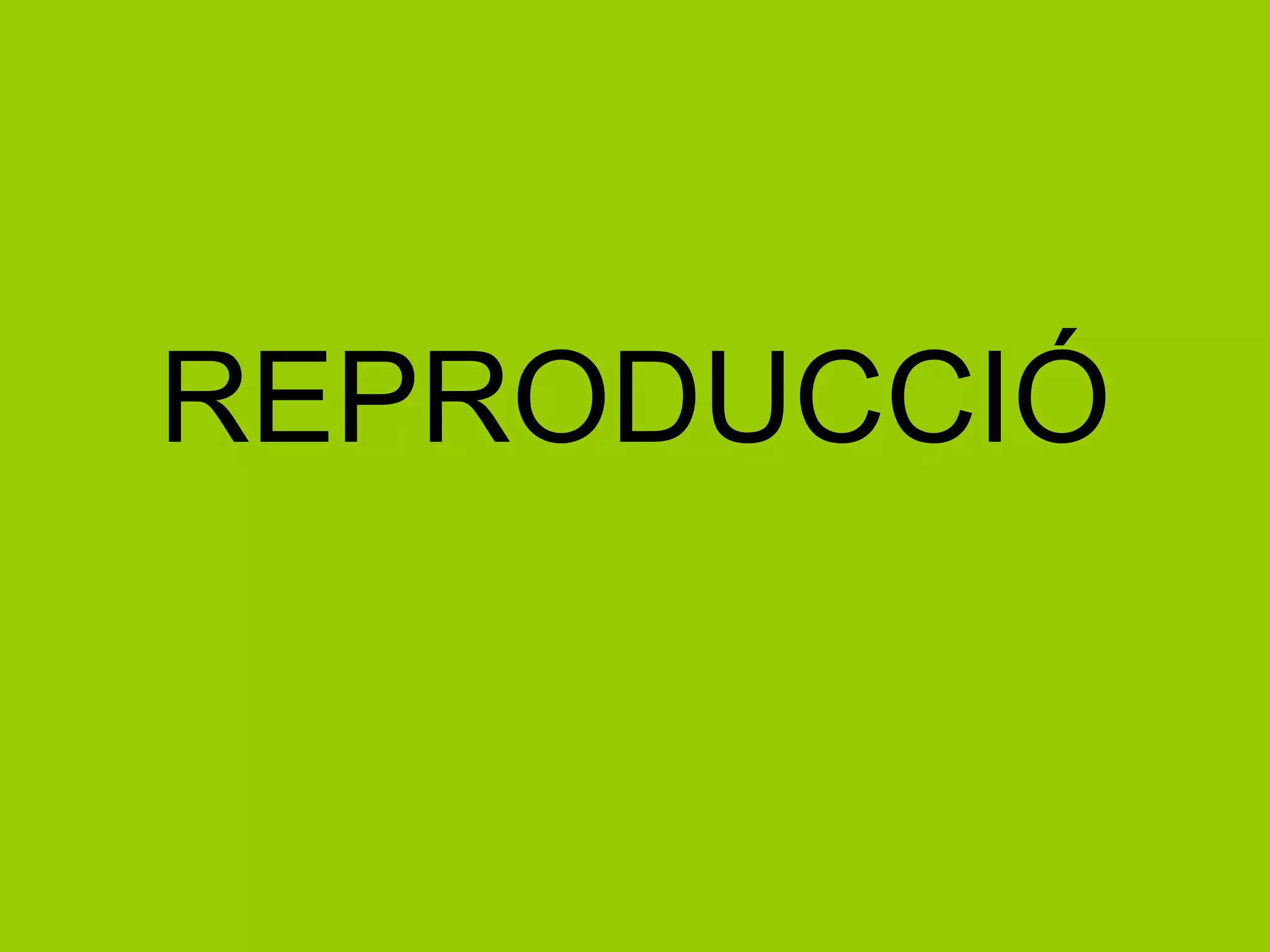 REPRODUCCIÓ 