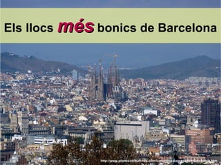 http://www.photosofchurches.com/barcelona-sagrada-familia-church.htm  Els llocs   més   bonics de Barcelona 