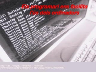 Els programari ens facilita l'ús dels ordinadors 
