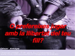 O prefereixes jugar amb la llibertat del teu fill? 