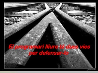 El programari lliure té dues vies per defensar-lo  