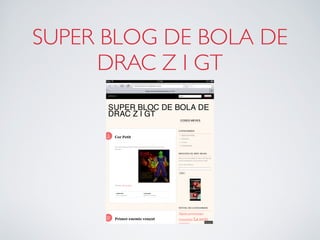 SUPER BLOG DE BOLA DE
      DRAC Z I GT
 