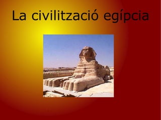 La civilització egípcia 