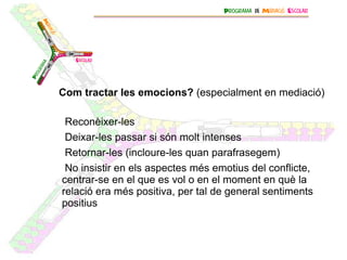En mediació:  informació molt valuosa - el grau de compromís - la sinceritat CAL fer un esforç per  percebre EMOCIONS  dels  missatges , perquè són una important  font d'informació  