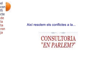 Així resolem els conflictes a la... 