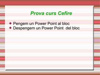 Prova curs Cefire ,[object Object],[object Object]