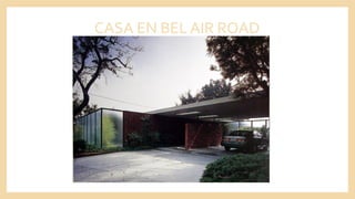 CASA EN BEL AIR ROAD
 