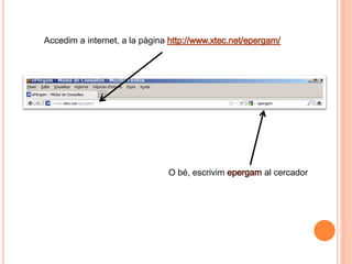 Accedim a internet, a la pàgina




                                  O bé, escrivim   al cercador
 