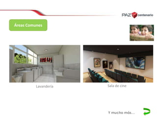 Áreas Comunes

Lavandería

Sala de cine

Y mucho más…

 