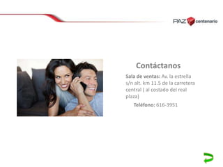 Contáctanos
Sala de ventas: Av. la estrella
s/n alt. km 11.5 de la carretera
central ( al costado del real
plaza)
Teléfono: 616-3951

 