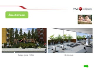 Áreas Comunes

Juego para niños

Gimnasio

 