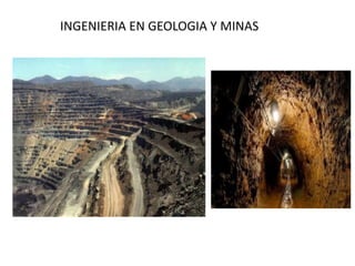 INGENIERIA EN GEOLOGIA Y MINAS

 