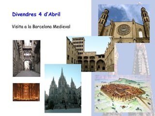 Divendres 4 d’Abril Visita a la Barcelona Medieval 