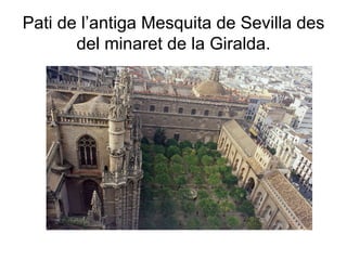 Pati de l’antiga Mesquita de Sevilla des del minaret de la Giralda. 