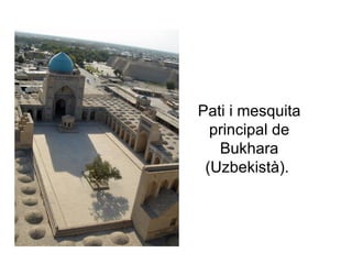 Pati i mesquita principal de Bukhara (Uzbekistà).  