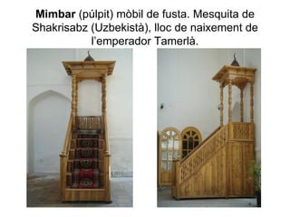 Mimbar  (púlpit) mòbil de fusta. Mesquita de Shakrisabz (Uzbekistà), lloc de naixement de l’emperador Tamerlà. 