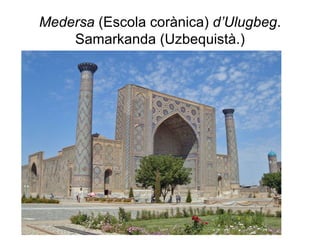 Medersa  (Escola corànica)  d’Ulugbeg . Samarkanda (Uzbequistà.) 