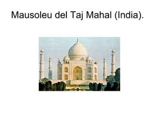 Mausoleu del Taj Mahal (India). 