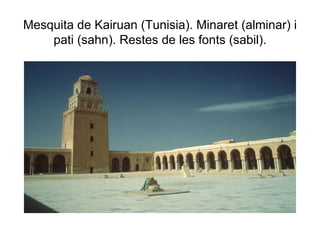Mesquita de Kairuan (Tunisia). Minaret (alminar) i pati (sahn). Restes de les fonts (sabil). 