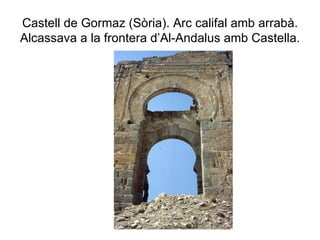 Castell de Gormaz (Sòria). Arc califal amb arrabà. Alcassava a la frontera d’Al-Andalus amb Castella. 