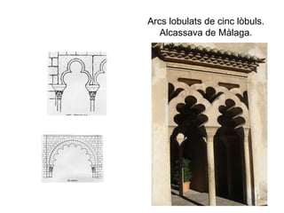 Arcs lobulats de cinc lòbuls. Alcassava de Màlaga. 