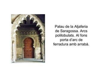 Palau de la Aljaferia de Saragossa. Arcs polilobulats. Al fons porta d’arc de ferradura amb arrabà. 