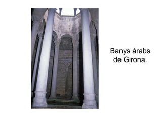 Banys àrabs de Girona. 