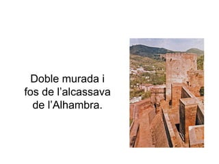 Doble murada i fos de l’alcassava de l’Alhambra. 