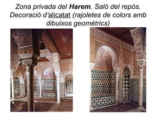 Zona privada del  Harem . Saló del repós. Decoració d’ alicatat  (rajoletes de colors amb dibuixos geomètrics) 