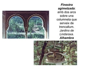 Finestra agimetzada : amb dos arcs sobre una columneta que serveix de trencallum. Jardins de Lindaraxa.  Alhambra 