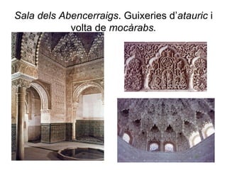 Sala dels Abencerraigs . Guixeries d’ atauric  i volta de  mocàrabs. 