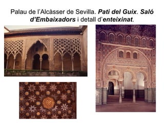 Palau de l’Alcàsser de Sevilla.  Pati del Guix .  Saló   d’Embaixadors  i detall d’ enteixinat . 