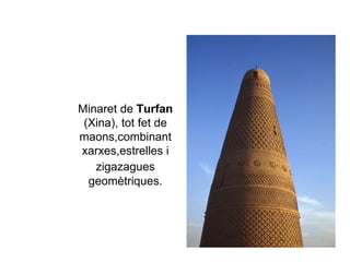 Minaret de  Turfan  (Xina), tot fet de maons,combinant xarxes,estrelles i zigazagues   geomètriques. 