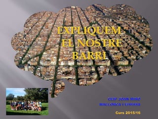 Presentació el nostre barri