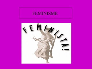 FEMINISME  