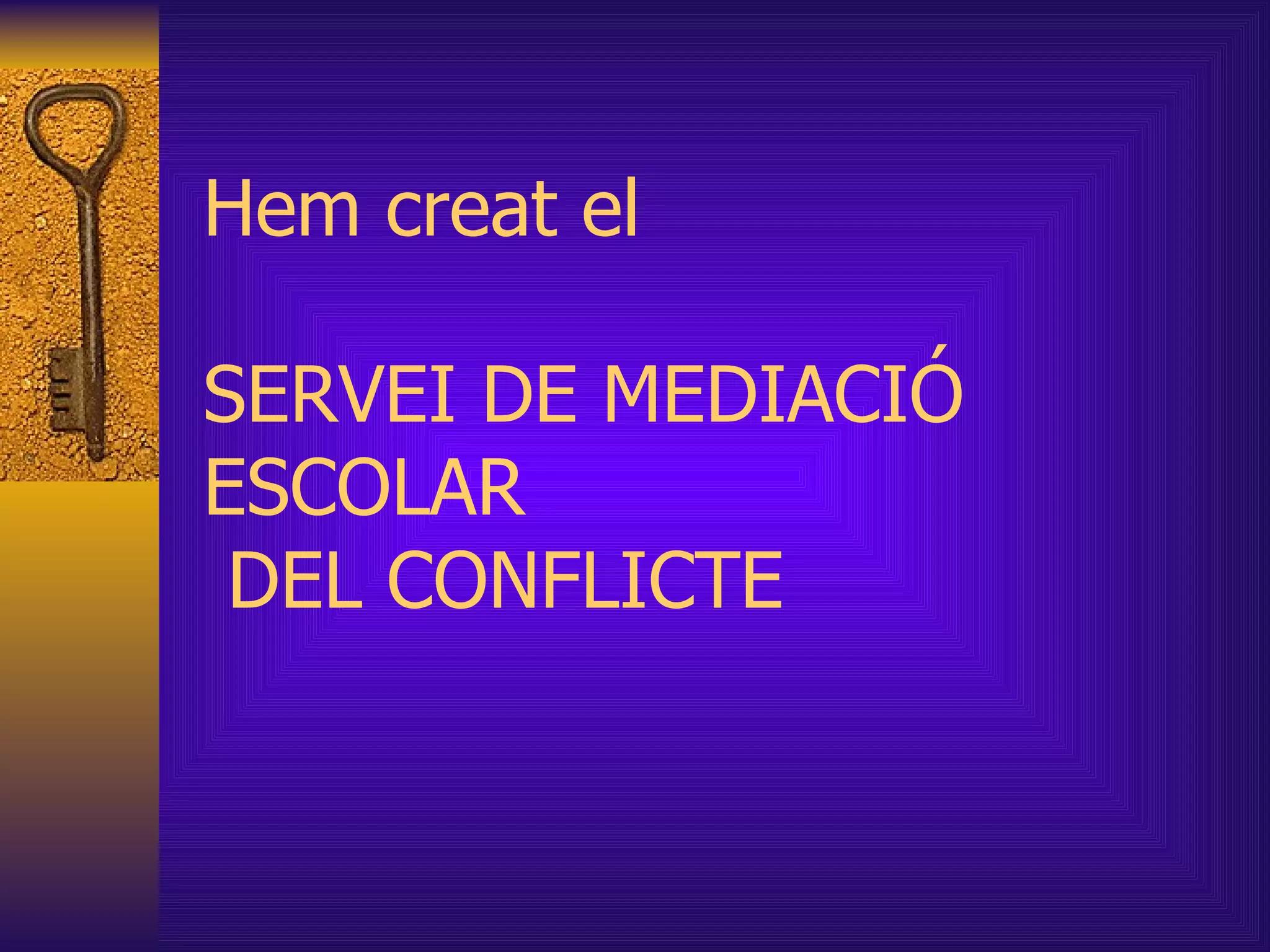 Hem creat el  SERVEI DE MEDIACIÓ  ESCOLAR  DEL CONFLICTE 