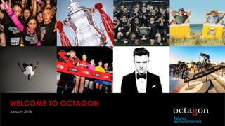 WELCOME TO OCTAGON
January 2016
 