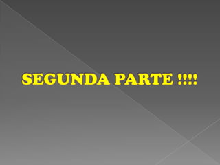 SEGUNDA PARTE !!!!