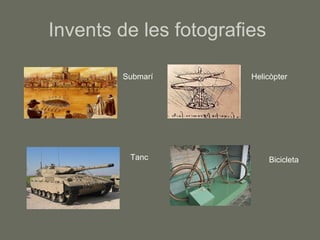 Invents de les fotografies  Submarí  Tanc  Helicòpter  Bicicleta 