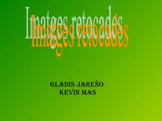 Gladis Jareño  Kevin Mas Imatges retocades 